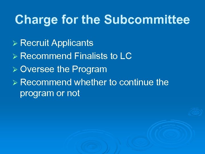 Charge for the Subcommittee Ø Recruit Applicants Ø Recommend Finalists to LC Ø Oversee