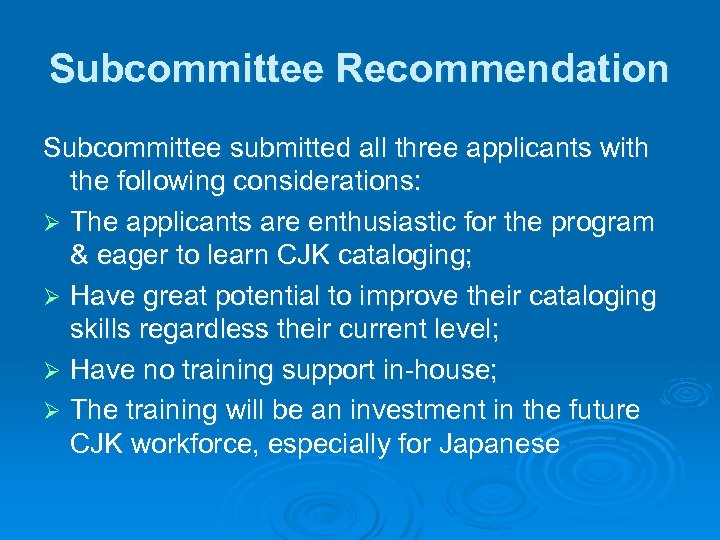 Subcommittee Recommendation Subcommittee submitted all three applicants with the following considerations: Ø The applicants