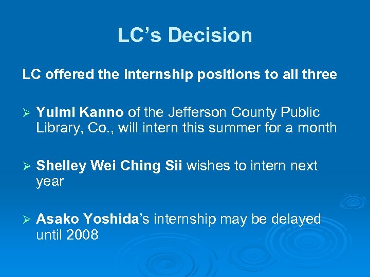LC’s Decision LC offered the internship positions to all three Ø Yuimi Kanno of