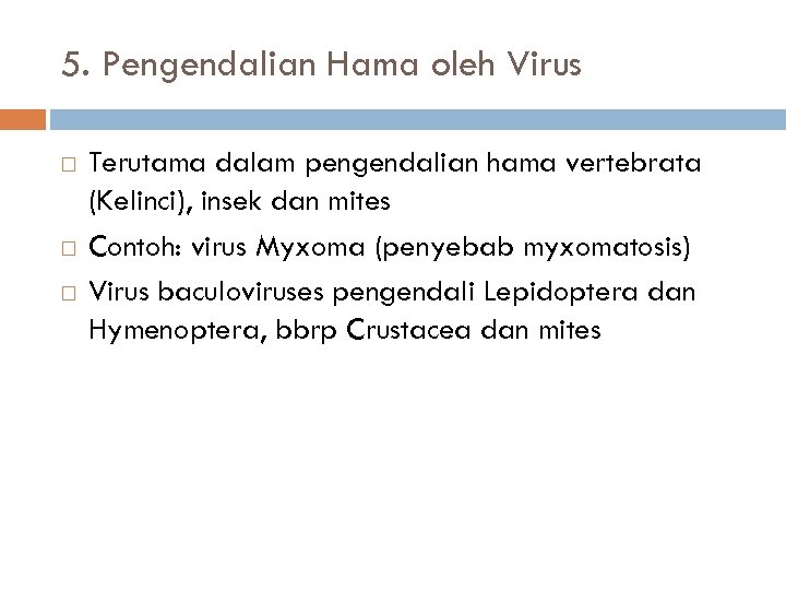 5. Pengendalian Hama oleh Virus Terutama dalam pengendalian hama vertebrata (Kelinci), insek dan mites