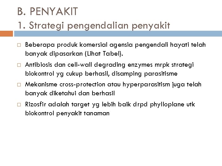 B. PENYAKIT 1. Strategi pengendalian penyakit Beberapa produk komersial agensia pengendali hayati telah banyak