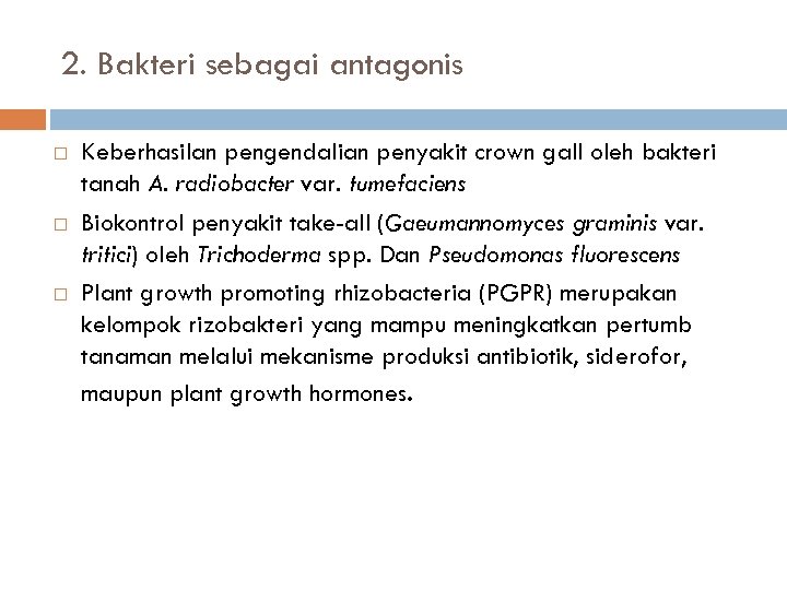 2. Bakteri sebagai antagonis Keberhasilan pengendalian penyakit crown gall oleh bakteri tanah A. radiobacter