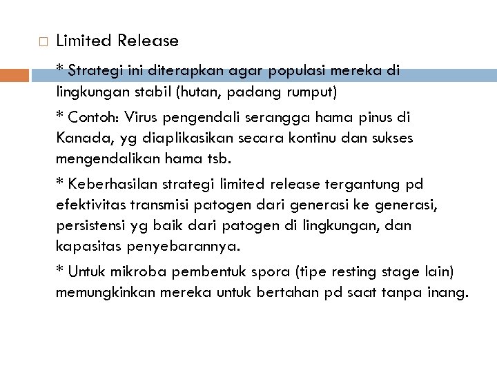  Limited Release * Strategi ini diterapkan agar populasi mereka di lingkungan stabil (hutan,