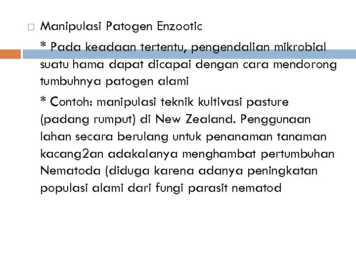  Manipulasi Patogen Enzootic * Pada keadaan tertentu, pengendalian mikrobial suatu hama dapat dicapai