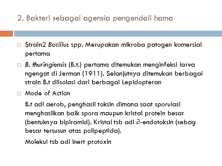 2. Bakteri sebagai agensia pengendali hama Strain 2 Bacillus spp. Merupakan mikroba patogen komersial