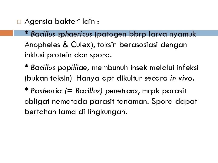 Agensia bakteri lain : * Bacillus sphaericus (patogen bbrp larva nyamuk Anopheles &