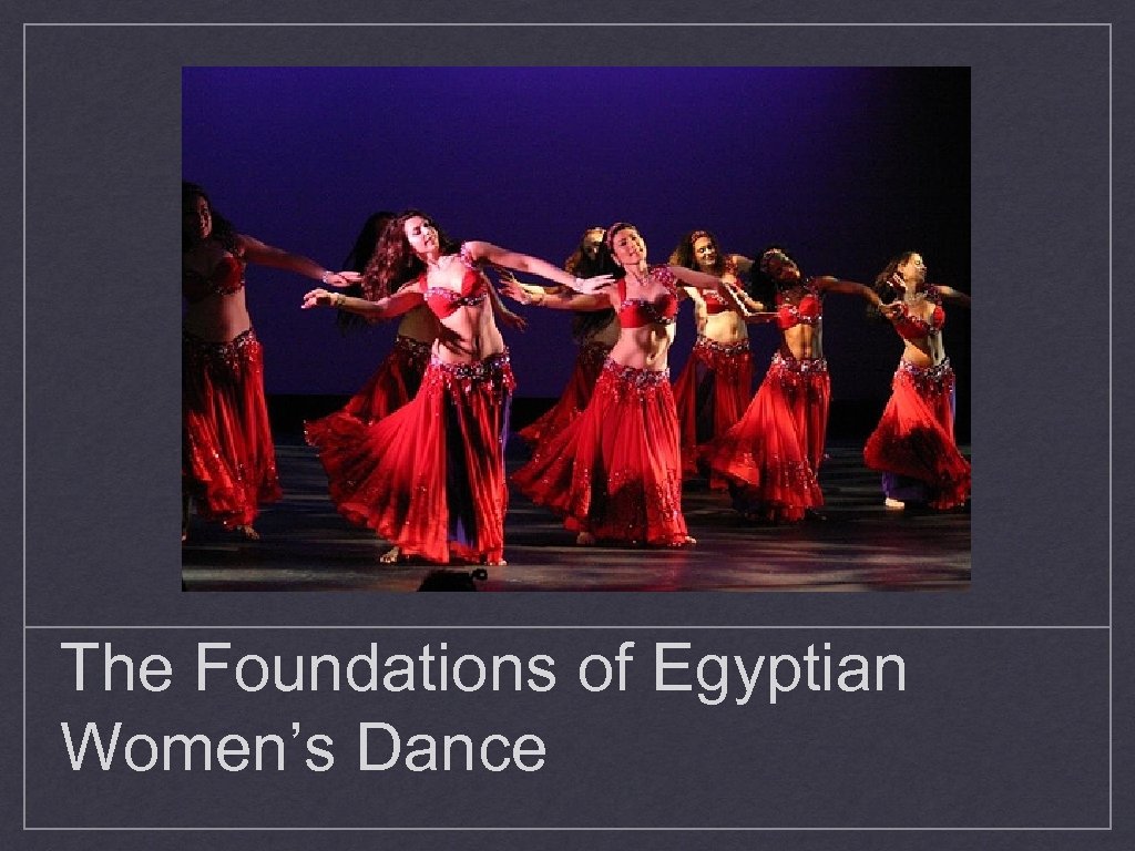 The Foundations of Egyptian Women’s Dance 