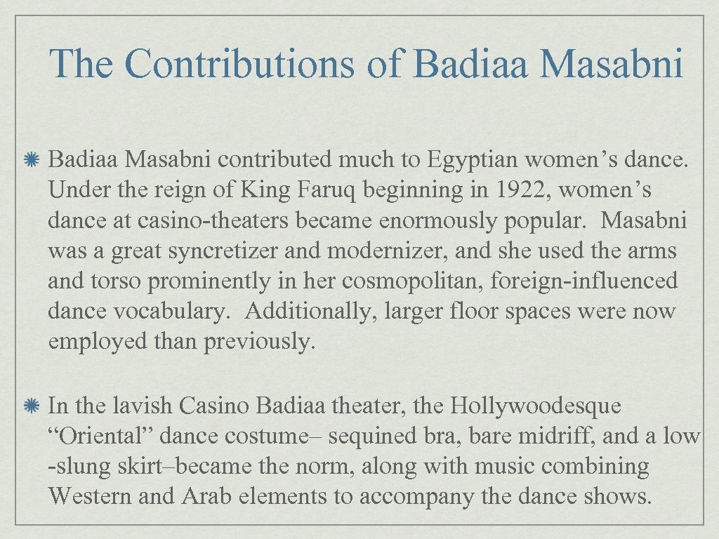 The Contributions of Badiaa Masabni contributed much to Egyptian women’s dance. Under the reign