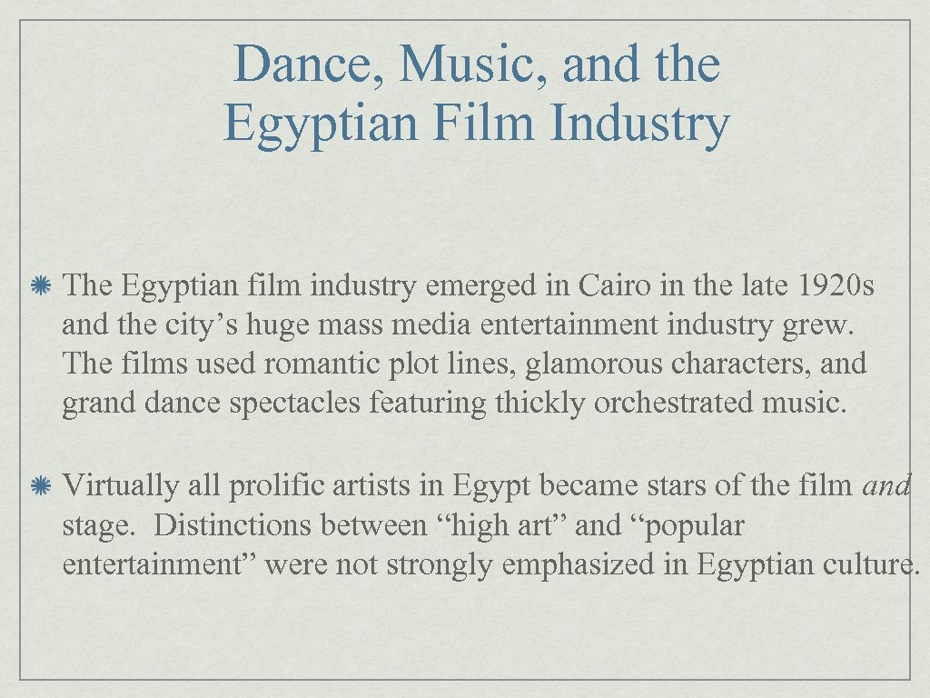 Dance, Music, and the Egyptian Film Industry The Egyptian film industry emerged in Cairo