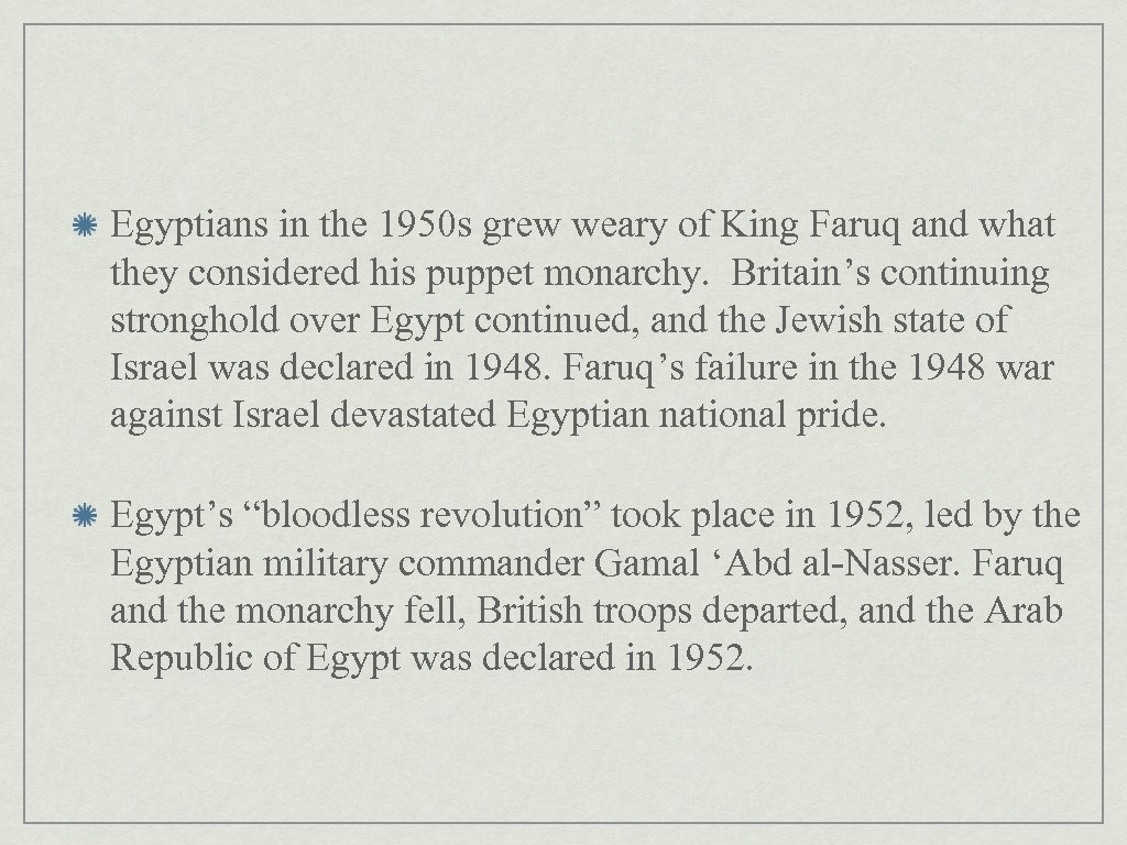 Egyptians in the 1950 s grew weary of King Faruq and what they considered