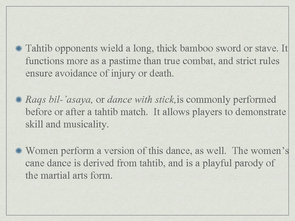 Tahtib opponents wield a long, thick bamboo sword or stave. It functions more as