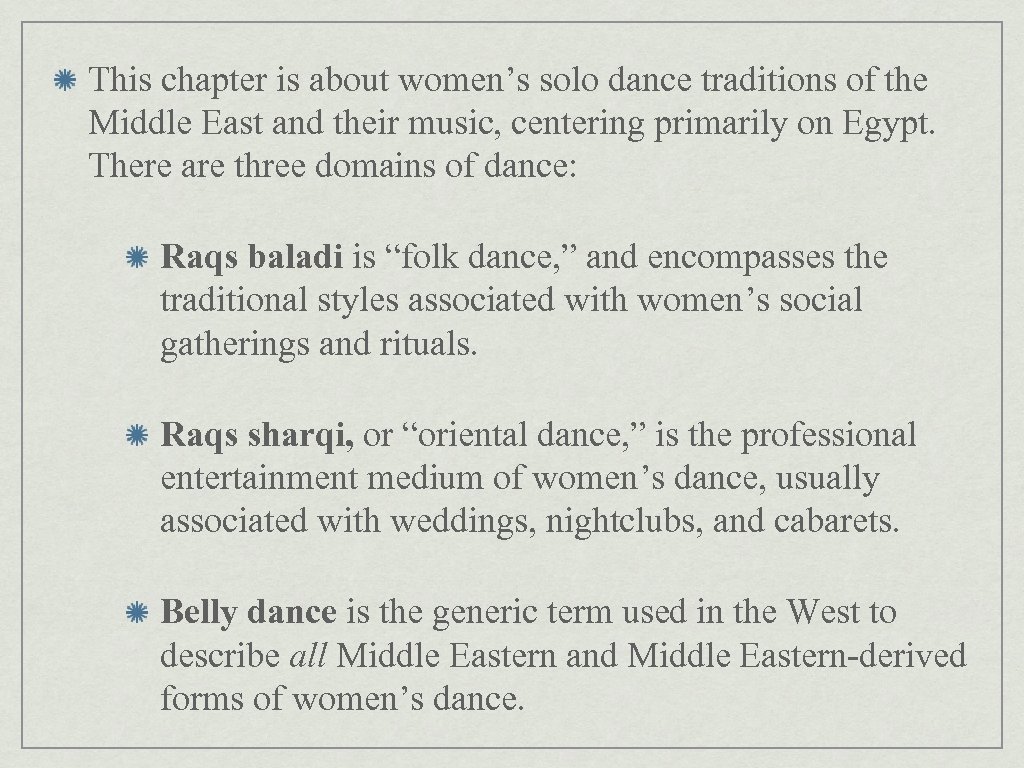 This chapter is about women’s solo dance traditions of the Middle East and their