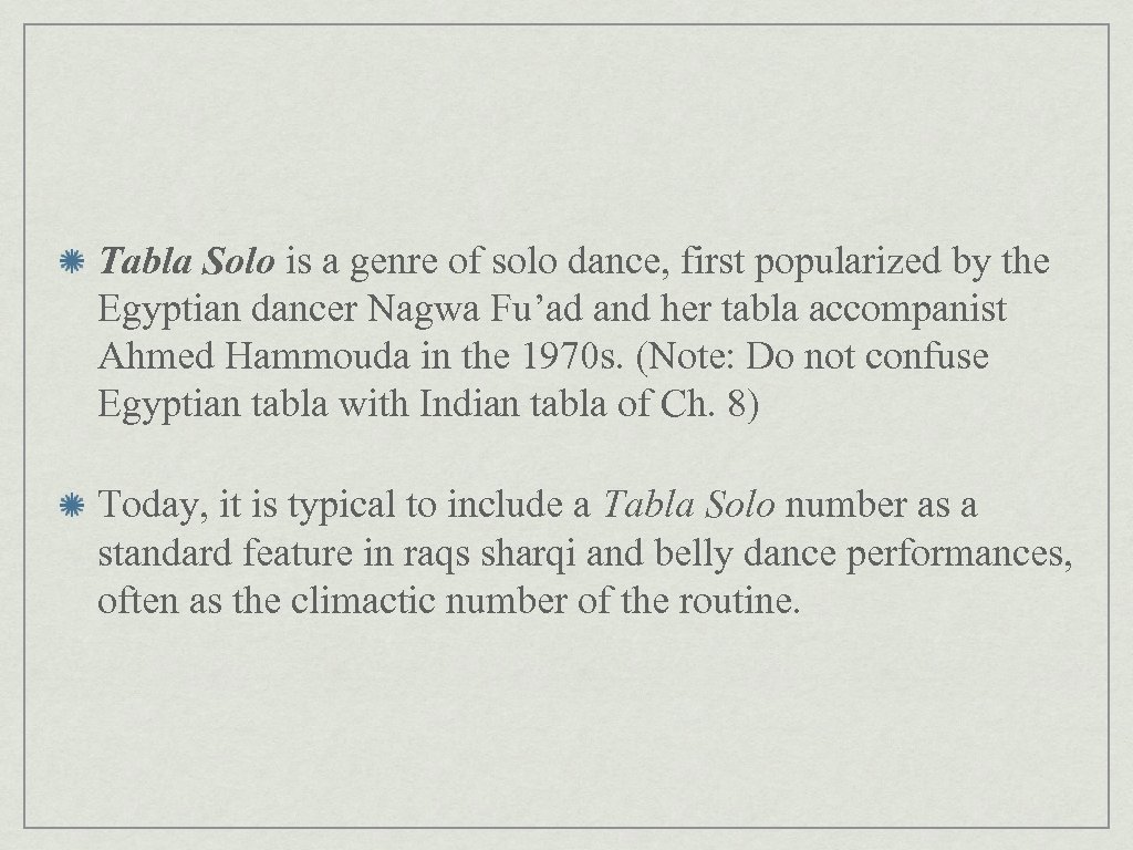 Tabla Solo is a genre of solo dance, first popularized by the Egyptian dancer