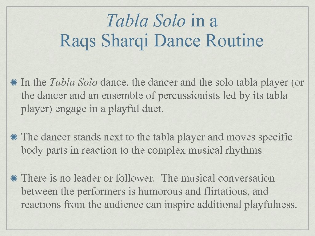 Tabla Solo in a Raqs Sharqi Dance Routine In the Tabla Solo dance, the