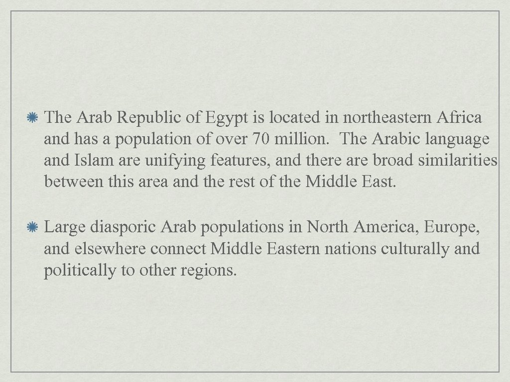 The Arab Republic of Egypt is located in northeastern Africa and has a population