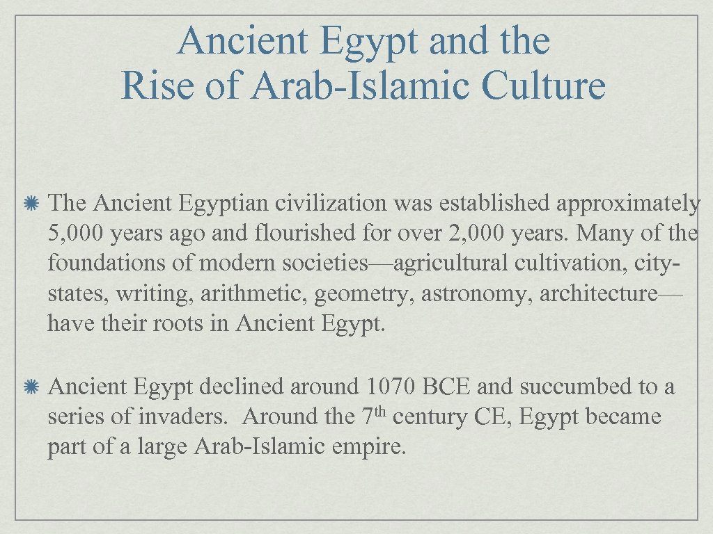 Ancient Egypt and the Rise of Arab-Islamic Culture The Ancient Egyptian civilization was established