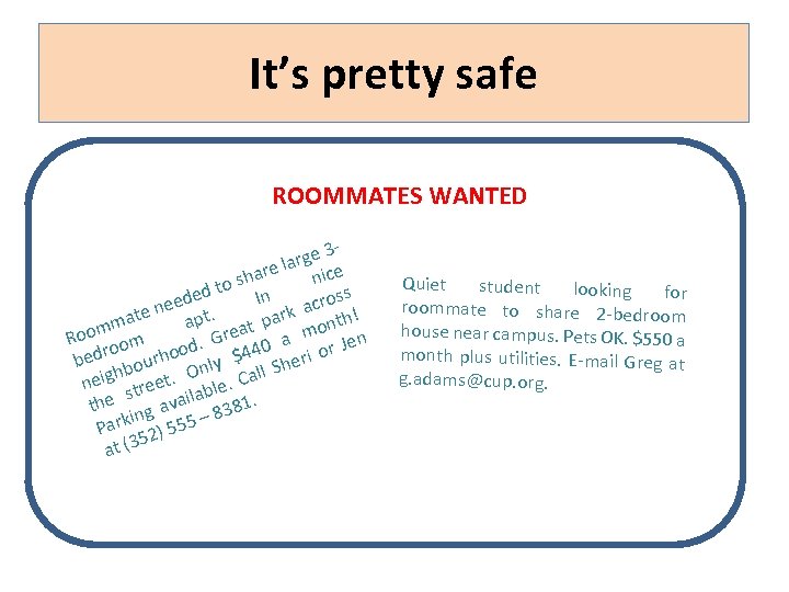 It’s pretty safe ROOMMATES WANTED 3 rge la hare nice to s n ed
