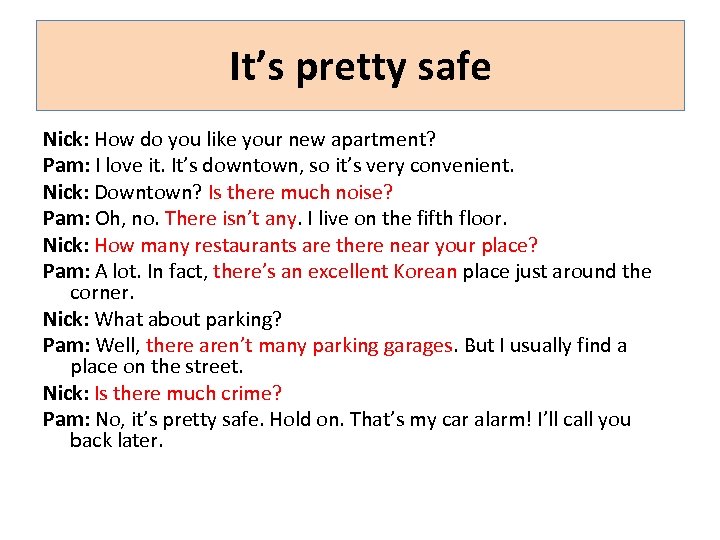 It’s pretty safe Nick: How do you like your new apartment? Pam: I love