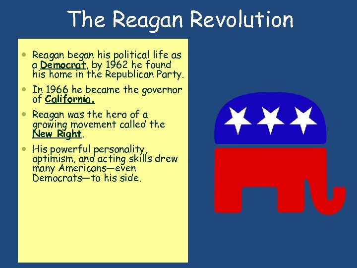 The Reagan Revolution Reagan began his political life as a Democrat, by 1962 he