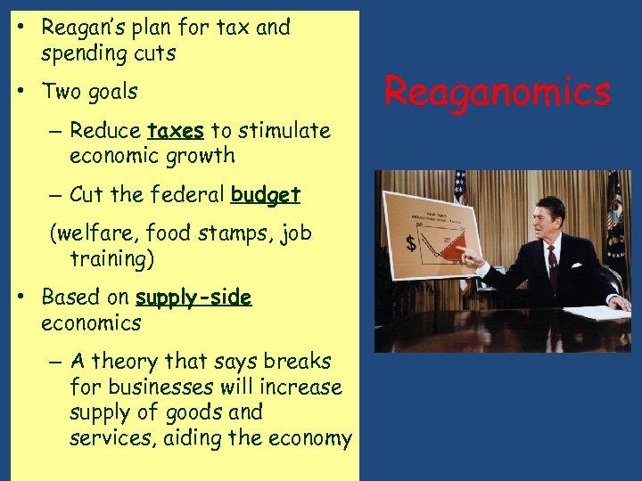  • Reagan’s plan for tax and spending cuts • Two goals – Reduce