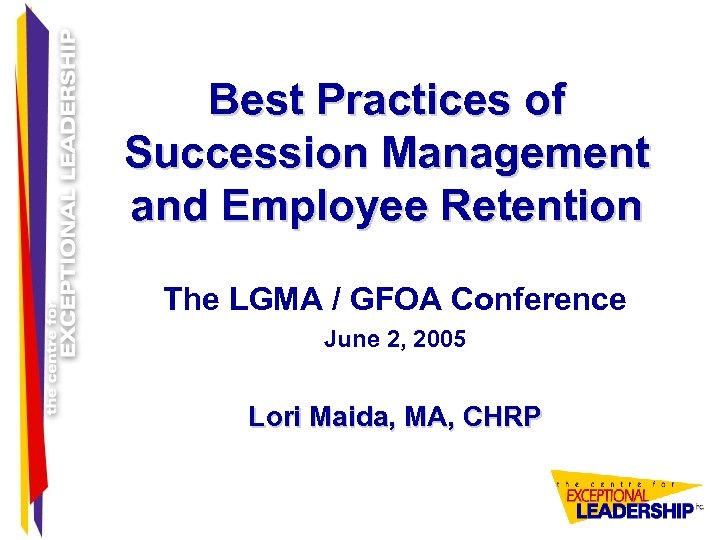 Best Practices of Succession Management and Employee Retention The LGMA / GFOA Conference June