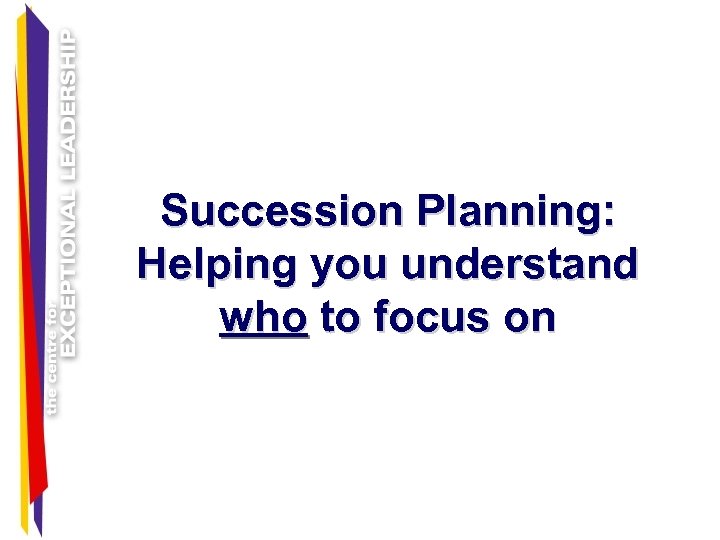 Succession Planning: Helping you understand who to focus on 