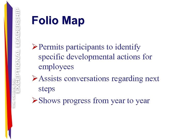 Folio Map Ø Permits participants to identify specific developmental actions for employees Ø Assists