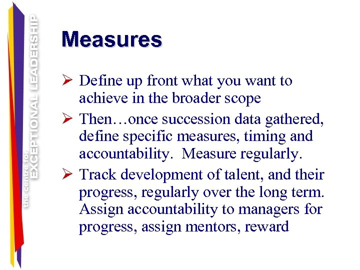Measures Ø Define up front what you want to achieve in the broader scope