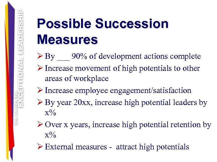 Possible Succession Measures Ø By ___ 90% of development actions complete Ø Increase movement