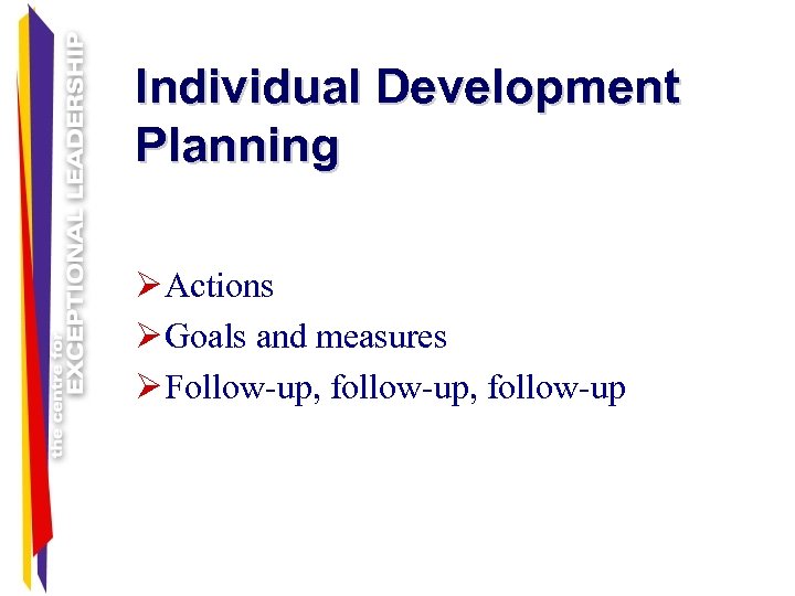 Individual Development Planning Ø Actions Ø Goals and measures Ø Follow-up, follow-up 