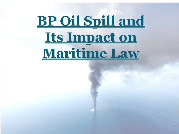 BP Oil Spill and Its Impact on Maritime Law 