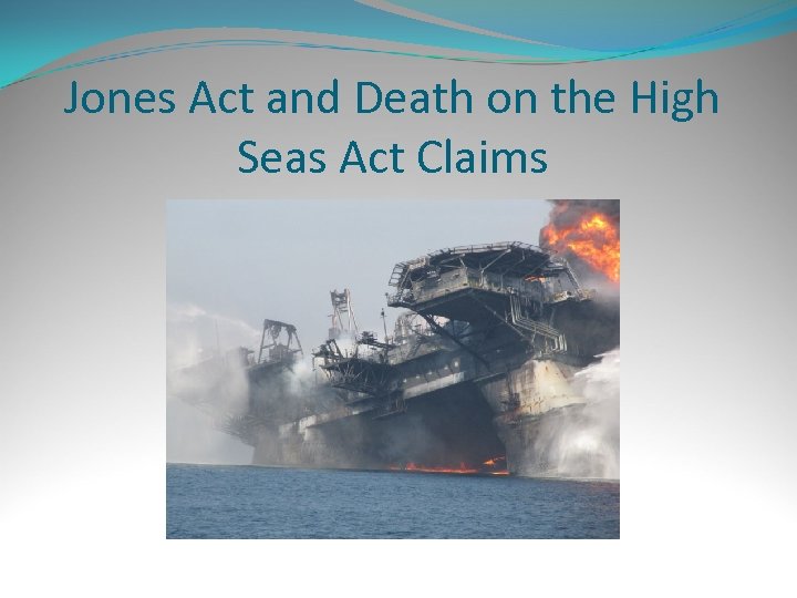 Jones Act and Death on the High Seas Act Claims 