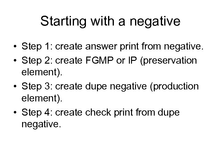 Starting with a negative • Step 1: create answer print from negative. • Step