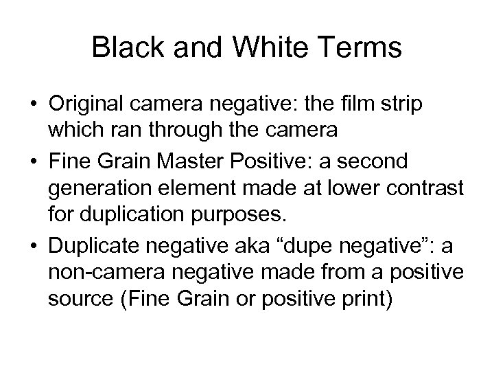 Black and White Terms • Original camera negative: the film strip which ran through