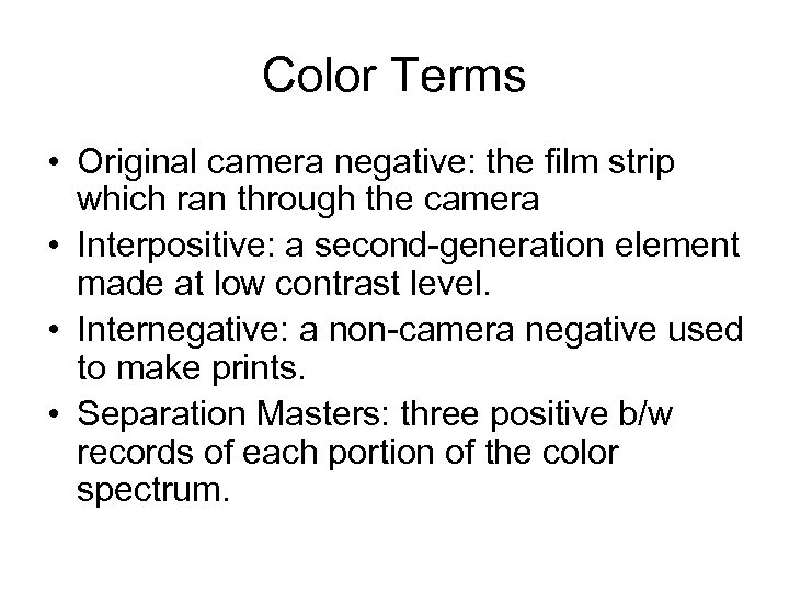 Color Terms • Original camera negative: the film strip which ran through the camera