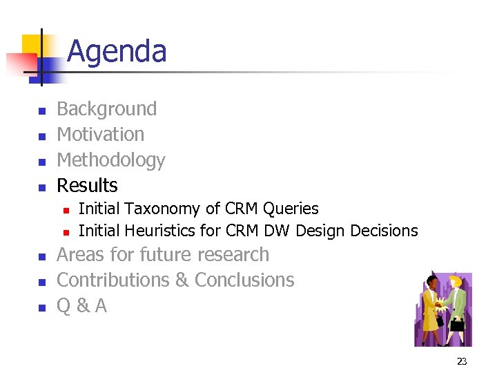 Agenda n n Background Motivation Methodology Results n n n Initial Taxonomy of CRM