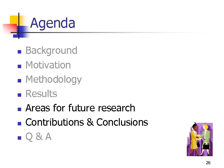 Agenda n n n n Background Motivation Methodology Results Areas for future research Contributions