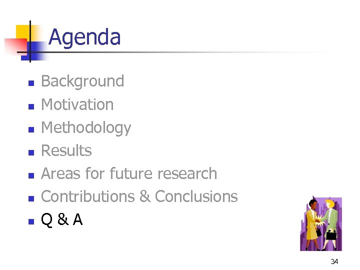 Agenda n n n n Background Motivation Methodology Results Areas for future research Contributions