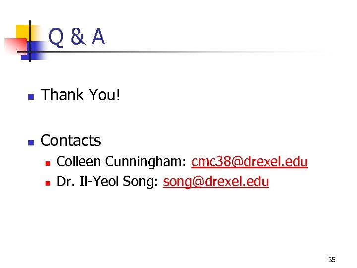 Q&A n Thank You! n Contacts n n Colleen Cunningham: cmc 38@drexel. edu Dr.