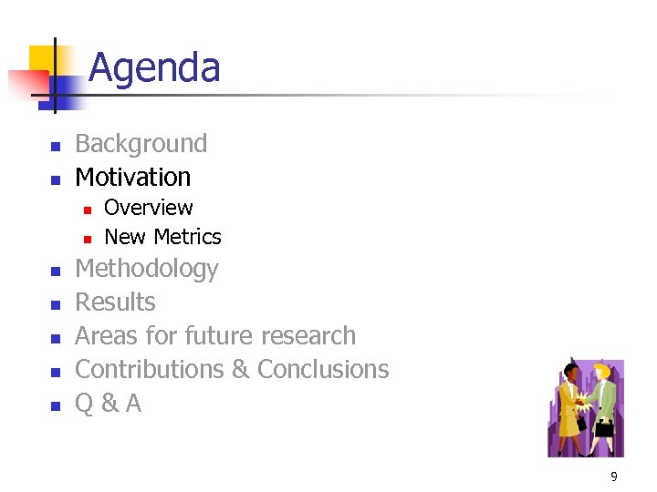 Agenda n n Background Motivation n n n Overview New Metrics Methodology Results Areas