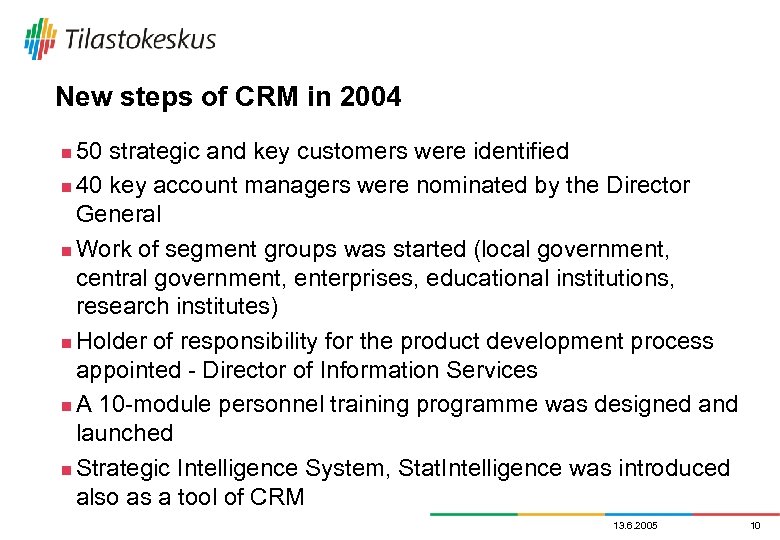 New steps of CRM in 2004 50 strategic and key customers were identified n