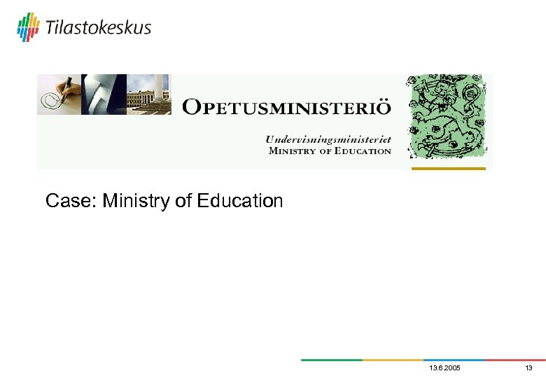 Case: Ministry of Education 13. 6. 2005 13 