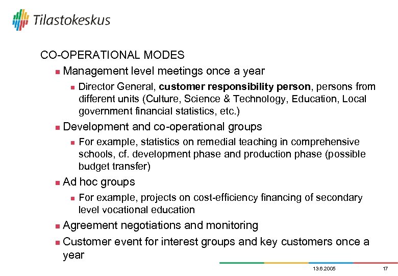 CO-OPERATIONAL MODES n Management level meetings once a year n n Development and co-operational