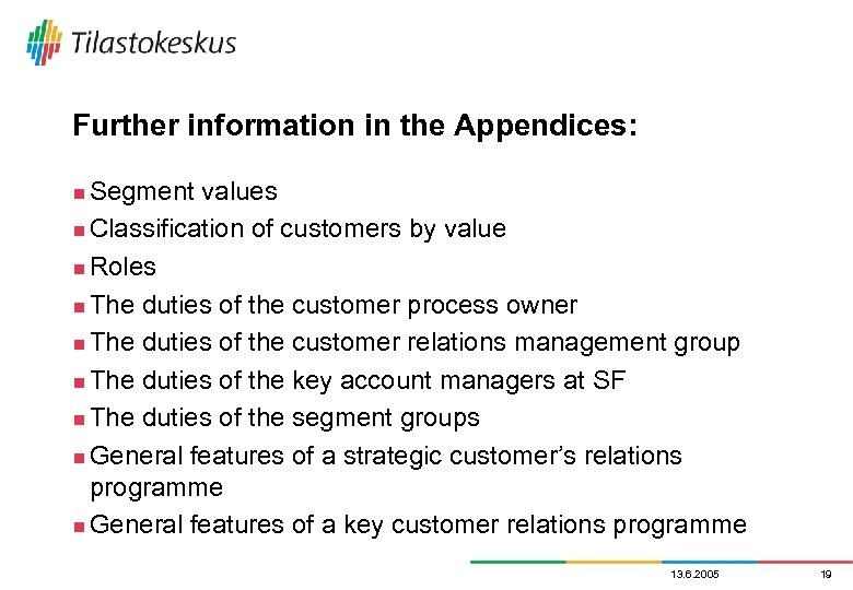 Further information in the Appendices: Segment values n Classification of customers by value n