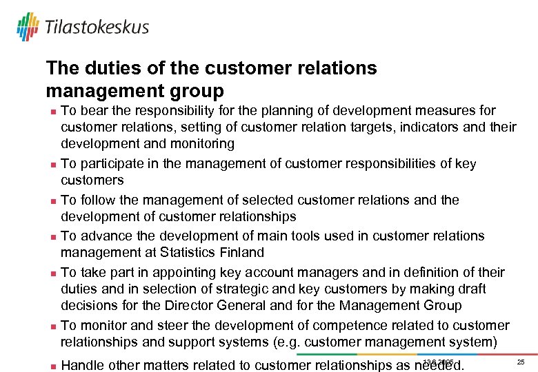 The duties of the customer relations management group To bear the responsibility for the