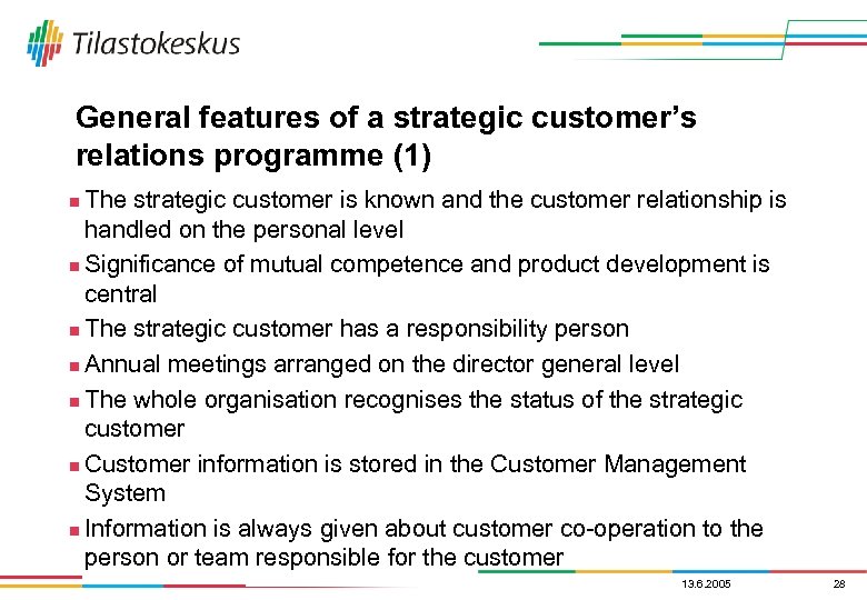 General features of a strategic customer’s relations programme (1) The strategic customer is known
