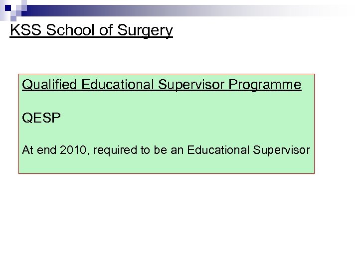 KSS School of Surgery Qualified Educational Supervisor Programme QESP At end 2010, required to