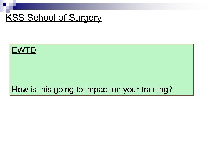 KSS School of Surgery EWTD How is this going to impact on your training?