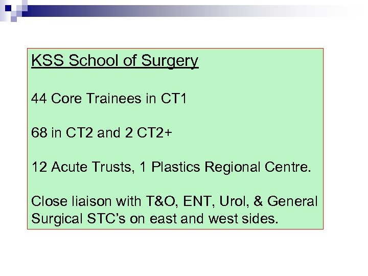 KSS School of Surgery 44 Core Trainees in CT 1 68 in CT 2