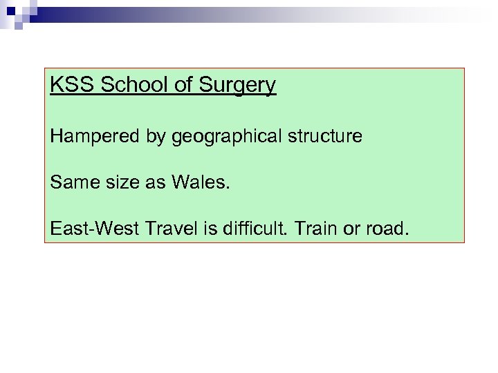 KSS School of Surgery Hampered by geographical structure Same size as Wales. East-West Travel